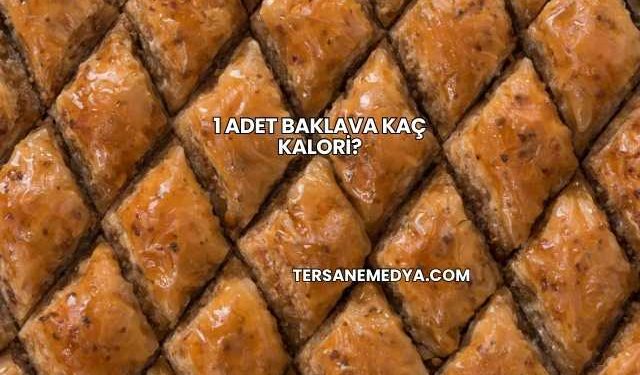 1 Adet Baklava Kaç Kalori?