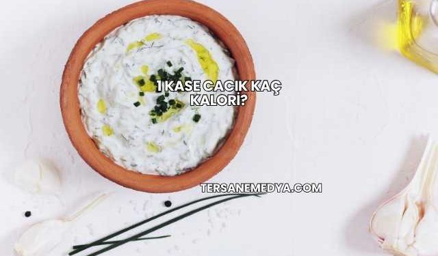 1 Kase Cacık Kaç Kalori?
