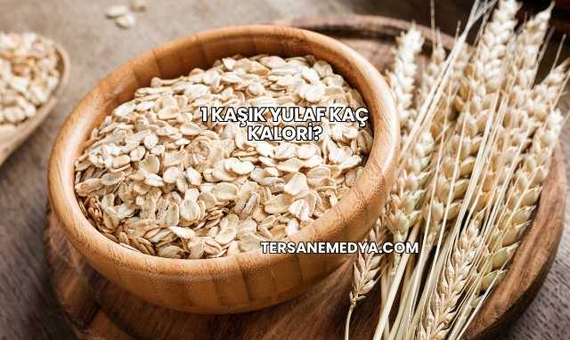 1 Kaşık Yulaf Kaç Kalori?