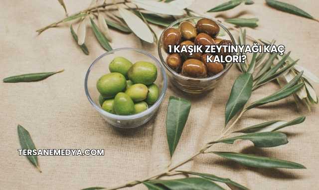 1 Kaşık Zeytinyağı Kaç Kalori?