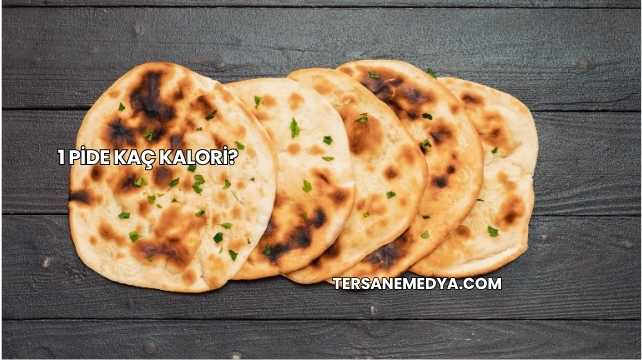 1 Pide Kaç Kalori?