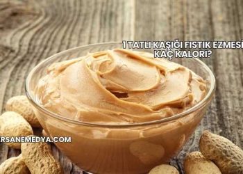 1 Tatlı Kaşığı Fıstık Ezmesi Kaç Kalori?