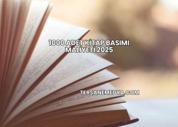 1000 Adet Kitap Basımı Maliyeti 2025