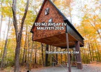 120 M2 Ahşap Ev Maliyeti 2025
