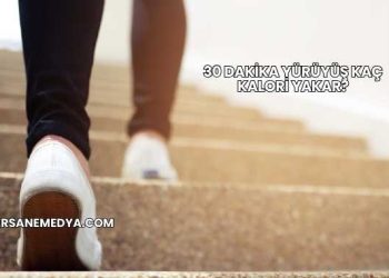 30 Dakika Yürüyüş Kaç Kalori Yakar?