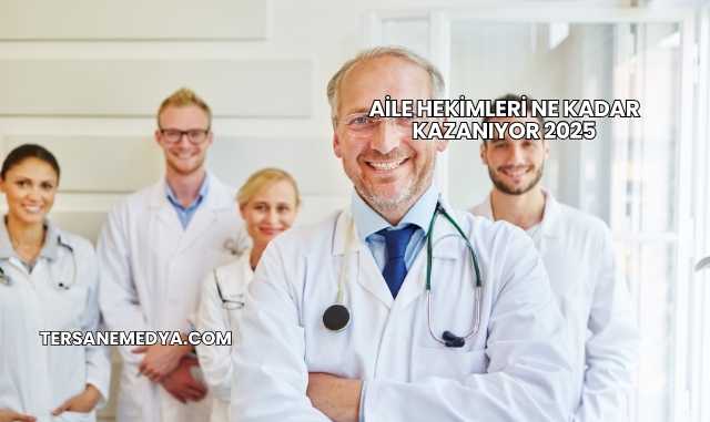 Aile Hekimleri Ne Kadar Kazanıyor 2025