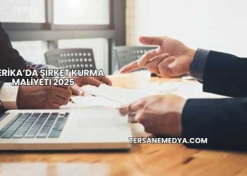 Amerika’da Şirket Kurma Maliyeti 2025