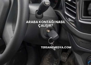 Araba Kontağı Nasıl Çalışır?