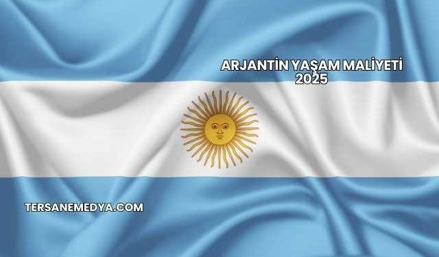 Arjantin Yaşam Maliyeti 2025
