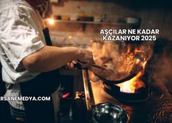 Aşçılar Ne Kadar Kazanıyor 2025