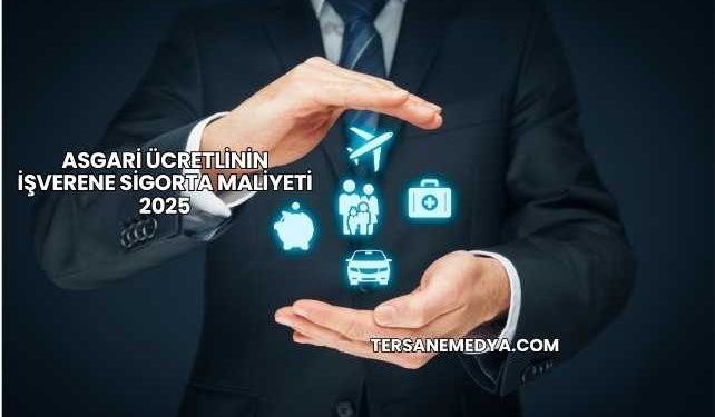 Asgari Ücretlinin İşverene Sigorta Maliyeti 2025