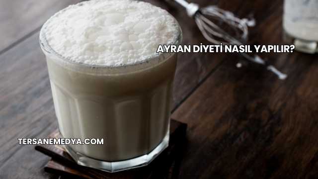 Ayran Diyeti Nasıl Yapılır?