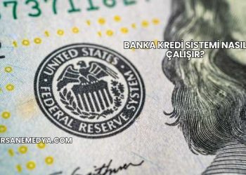 Banka Kredi Sistemi Nasıl Çalışır?