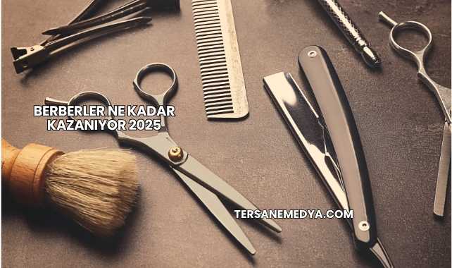 Berberler Ne Kadar Kazanıyor 2025