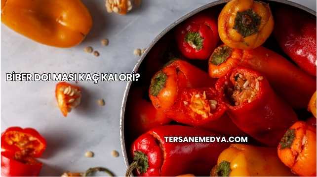 Biber Dolması Kaç Kalori?