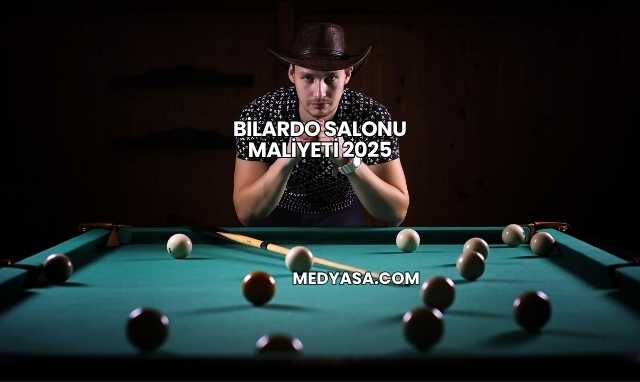 Bilardo Salonu Maliyeti 2025