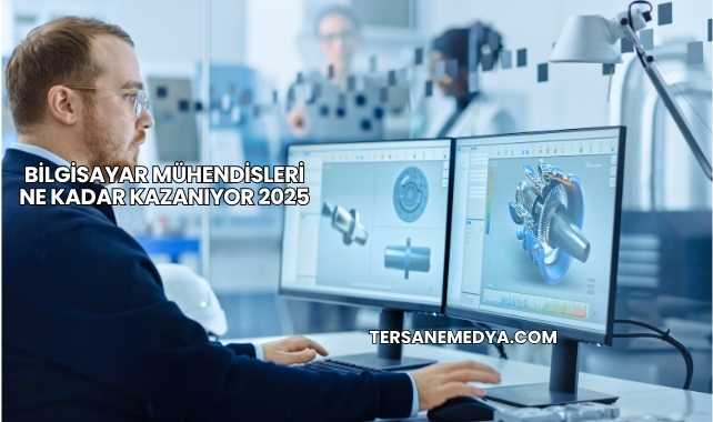 Bilgisayar Mühendisleri Ne Kadar Kazanıyor 2025