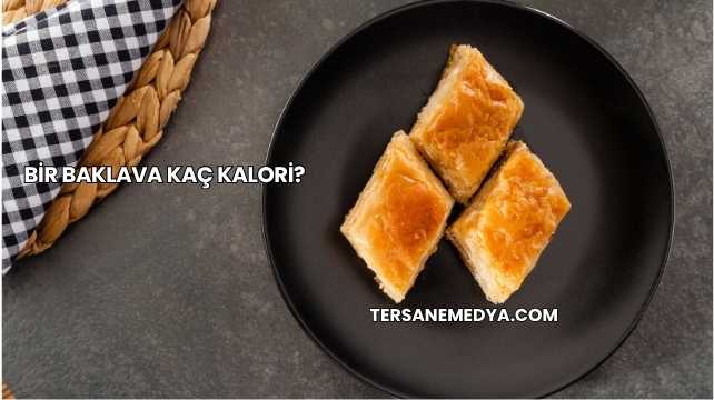 Bir Baklava Kaç Kalori?