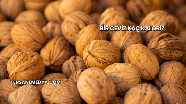 Bir Ceviz Kaç Kalori?