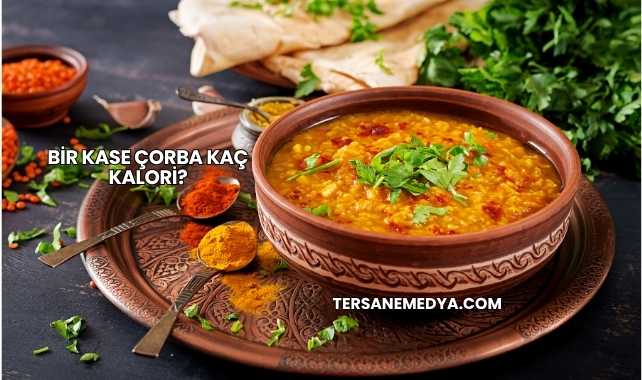 Bir Kase Çorba Kaç Kalori?