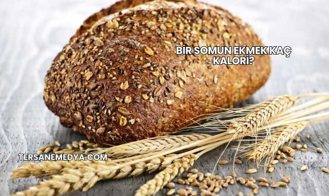 Bir Somun Ekmek Kaç Kalori?