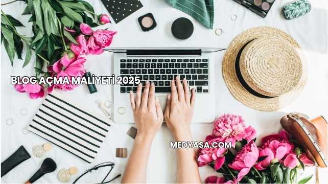 Blog Açma Maliyeti 2025