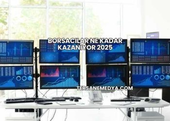 Borsacılar Ne Kadar Kazanıyor 2025