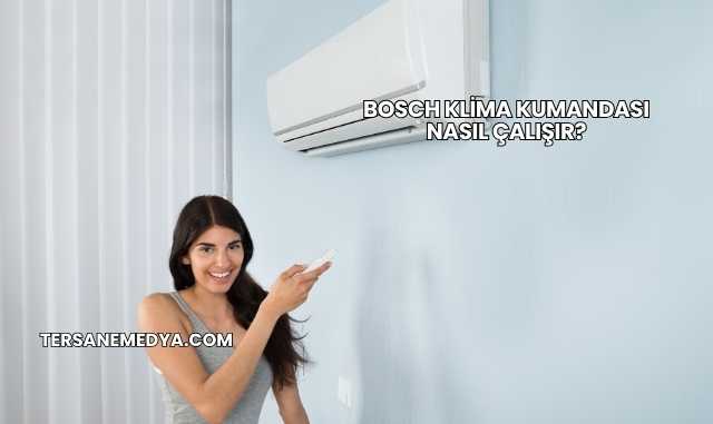 Bosch Klima Kumandası Nasıl Çalışır?