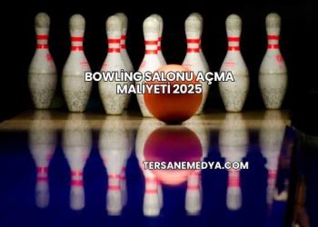 Bowling Salonu Açma Maliyeti 2025