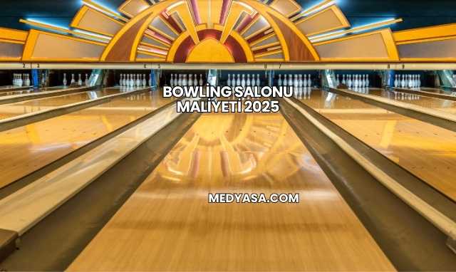 Bowling Salonu Maliyeti 2025