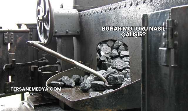 Buhar Motoru Nasıl Çalışır?