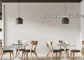 Cafe Açma Maliyeti 2025