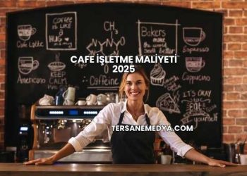 Cafe İşletme Maliyeti 2025