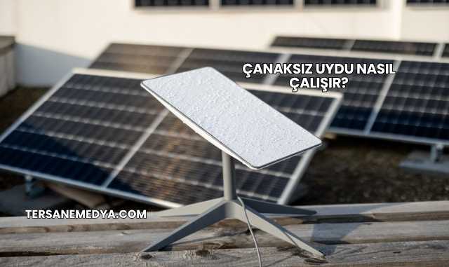 Çanaksız Uydu Nasıl Çalışır?