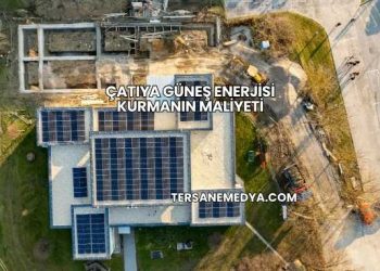 Çatıya Güneş Enerjisi Kurmanın Maliyeti