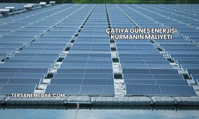 Çatıya Güneş Enerjisi Kurmanın Maliyeti
