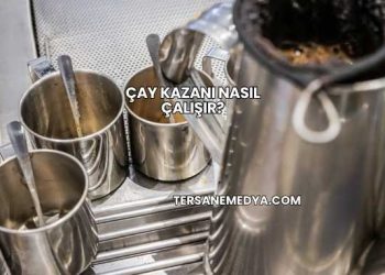 Çay Kazanı Nasıl Çalışır?
