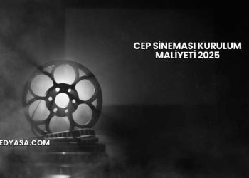 Cep Sineması Kurulum Maliyeti 2025
