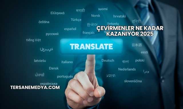 Çevirmenler Ne Kadar Kazanıyor 2025