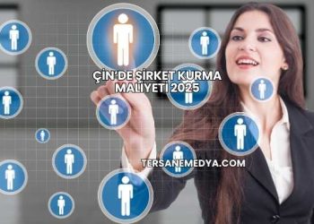 Çin’de Şirket Kurma Maliyeti 2025
