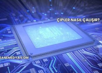 Çipler Nasıl Çalışır?