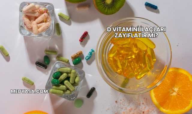 D Vitamini İlaçları Zayıflatır mı?