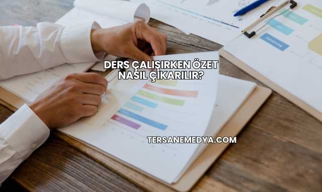 Ders Çalışırken Özet Nasıl Çıkarılır?