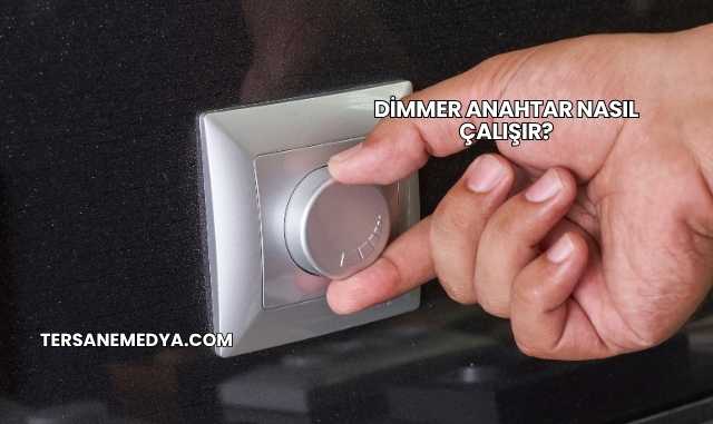 Dimmer Anahtar Nasıl Çalışır?