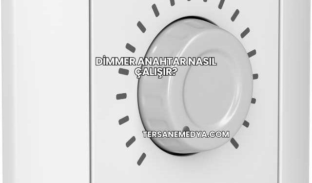 Dimmer Anahtar Nasıl Çalışır?