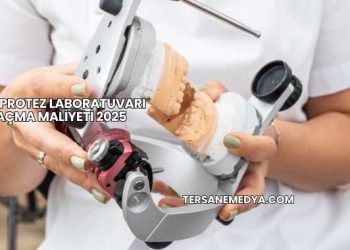 Diş Protez Laboratuvarı Açma Maliyeti 2025