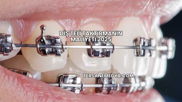 Diş Teli Taktırmanın Maliyeti 2025