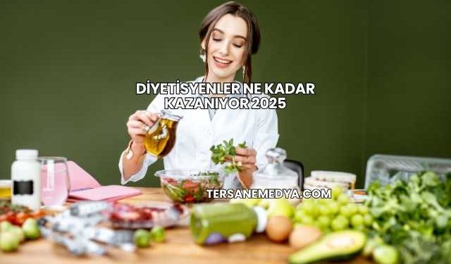 Diyetisyenler Ne Kadar Kazanıyor 2025