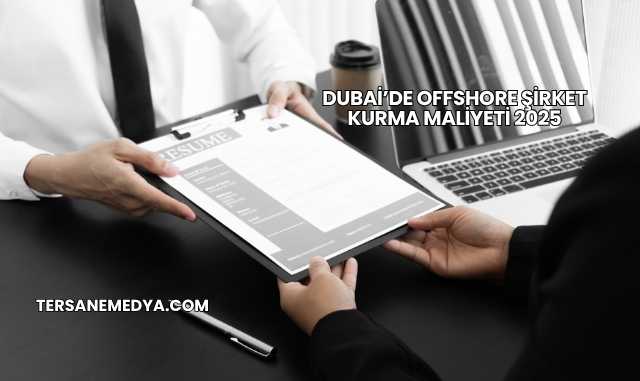 Dubai’de Offshore Şirket Kurma Maliyeti 2025
