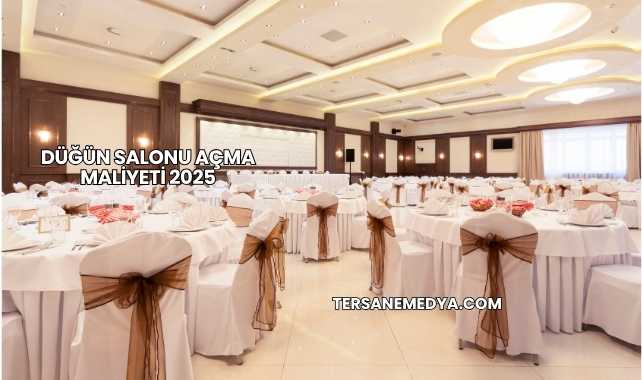 Düğün Salonu Açma Maliyeti 2025